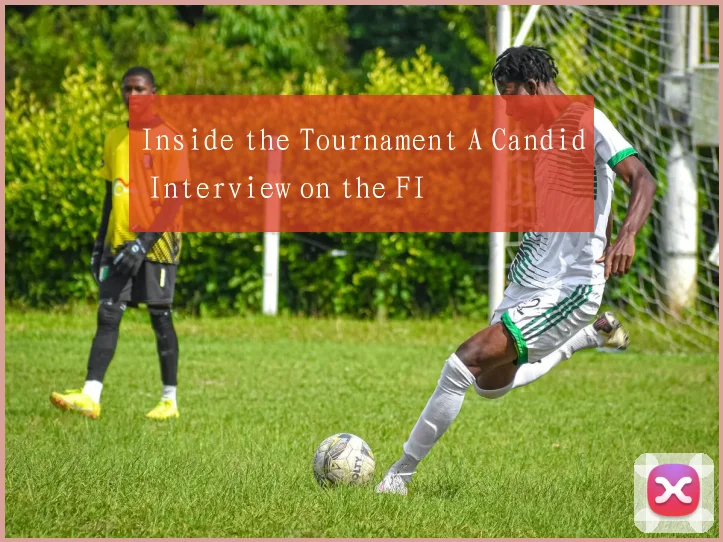 Inside the Tournament A Candid Interview on the FI